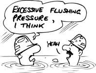 Excessive flushing pressre I think