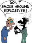 Don't smoke around explosives